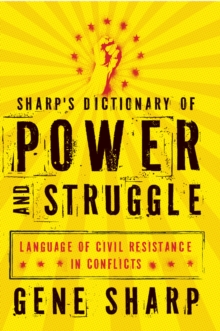 Image for Sharp's dictionary of power and struggle: language of civil resistance in conflicts