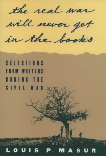 Image for &quot;...the real war will never get in the books&quot;: Selections from Writers During the Civil War