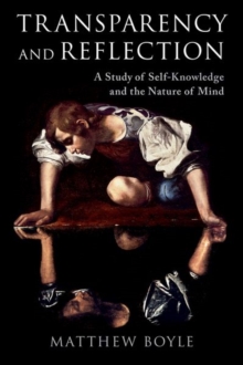 Image for Transparency and reflection  : a study of self-knowledge and the nature of mind