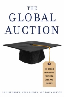 Image for The global auction  : the broken promises of education, jobs, and incomes