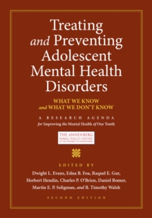 Image for Treating and preventing adolescent mental health disorders: what we know and what we don't know : a research agenda for improving the mental health of our youth