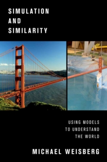 Image for Simulation and similarity: using models to understand the world