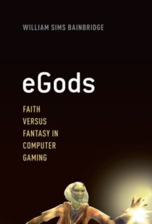 Image for eGods  : faith versus fantasy in computer gaming