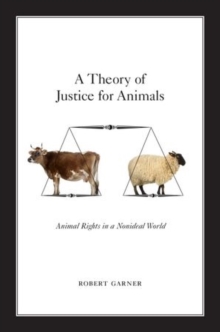 A Theory of Justice for Animals: Animal Rights in a Nonideal World