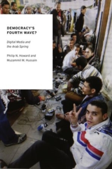 Democracy’s Fourth Wave?: Digital Media and the Arab Spring