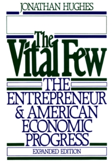 Image for The Vital Few: The Entrepreneur and American Economic Progress