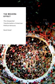 Image for The MoveOn effect: the unexpected transformation of American political advocacy