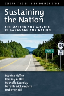 Image for Sustaining the nation: the making and moving of language and nation
