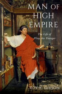 Image for Man of High Empire: The Life of Pliny the Younger
