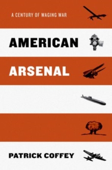 American Arsenal: A Century of Waging War