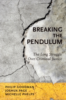 Image for Breaking the Pendulum: The Long Struggle Over Criminal Justice
