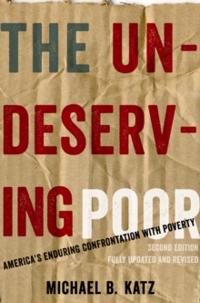 Image for The undeserving poor: America's enduring confrontation with poverty