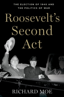 Image for Roosevelt's second act: the election of 1940 and the politics of war