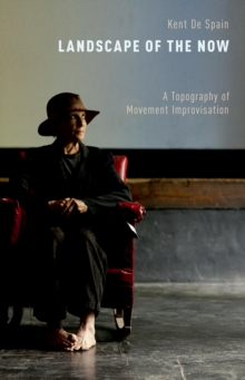 Image for Landscape of the now: a topography of movement improvisation