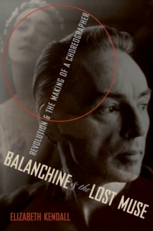 Image for Balanchine and the lost muse: revolution & the making of a choreographer