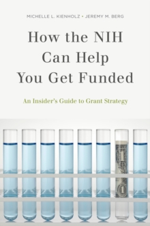 Image for How the NIH can help you get funded: an insider's guide to grant strategy