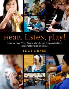 Image for Hear, listen, play!  : how to free your student's aural, improvisation, and performance skills