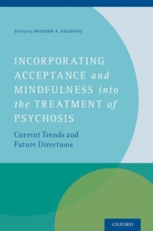 Image for Incorporating Acceptance and Mindfulness into the Treatment of Psychosis