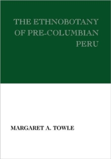 Image for The Ethnobotany of Pre-Columbian Peru