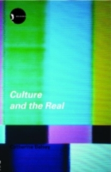 Image for Culture and the real: theorizing cultural criticism