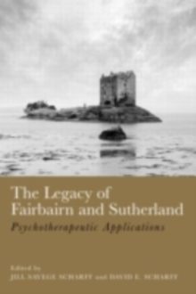 Image for The Legacy of Fairbairn and Sutherland: Psychotherapeutic Applications