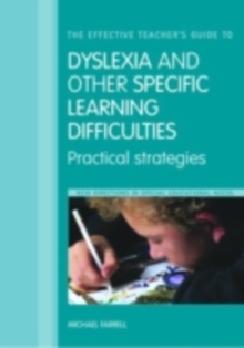 Image for The effective teacher's guide to dyslexia and other specific learning difficulties: practical strategies