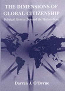 Image for The Dimensions of Global Citizenship: Political Identity Beyond the Nation-State