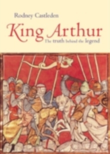 Image for King Arthur: The Truth Behind the Legend