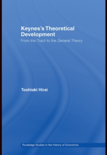 Image for Keynes's Theoretical Development: From the Tract to the General Theory