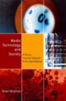 Image for Media technology and society: a history : from the telegraph to the internet