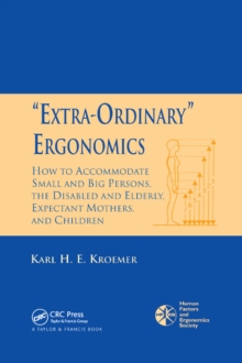 Image for "Extra-ordinary ergonomics": how to accommodate small and big persons, the disabled and elderly, expectant mothers, and children