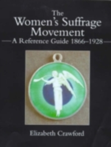 Image for The Women's Suffrage Movement: A Reference Guide 1866-1928.
