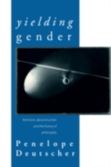 Image for Yielding Gender: Feminism, Deconstruction and the History of Philosophy