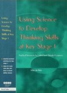 Image for Using science to develop thinking skills at Key Stage 1: practical resources for gifted and talented learners
