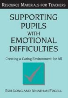 Image for Supporting pupils with emotional difficulties: creating a caring environment for all