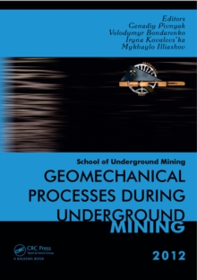 Image for Geomechanical processes during underground mining: proceedings of the School of Underground Mining, Dnipropetrov'k/Yalta, Ukraine, 24-28 September 2012