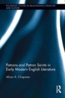 Image for Patrons and patron saints in early modern English literature