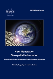 Image for Next generation geospatial information: from digital image analysis to spatiotemporal databases