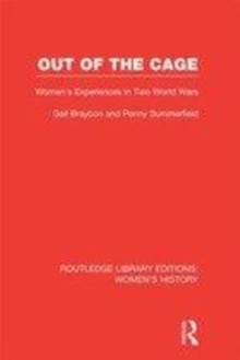 Image for Out of the cage: women's experiences in two World Wars