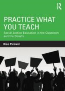 Image for Practice what you teach  : social justice education in the classroom and the streets