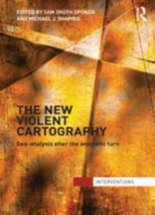 Image for The new violent cartography: geo-analysis after the aesthetic turn