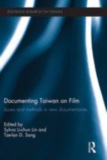 Image for Documenting Taiwan on film: issues and methods in new documentaries