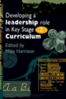 Image for Developing a leadership role within the Key Stage 2 curriculum: a handbook for students and newly qualified teachers