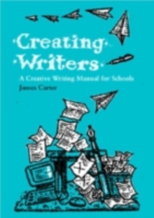 Image for Creating writers: a creative writing manual for schools
