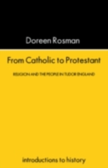 Image for From Catholic to Protestant: Religion and the People in Tudor England