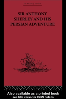 Image for Sir Anthony Sherley and his Persian adventure: [including some contemporary narratives relating thereto