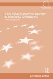 Image for A political theory of identity in European integration: memory and policies
