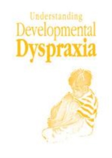 Image for Understanding developmental dyspraxia: a textbook for students and professionals