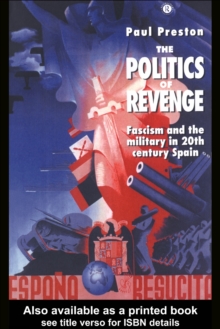 Image for The Politics of Revenge: Fascism and the Military in 20Th-Century Spain