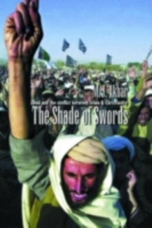 Image for The Shade of Swords: Jihad and the Conflict Between Islam and Christianity
